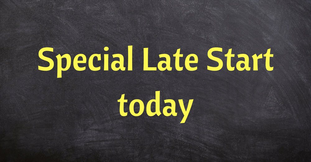 Special late start today